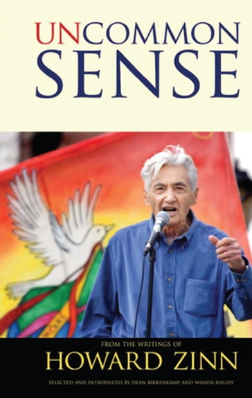 Uncommon Sense - Dean Birkenkamp - Howard Zinn - Wanda Rhudy