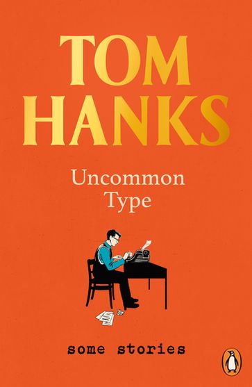 Uncommon Type - Tom Hanks