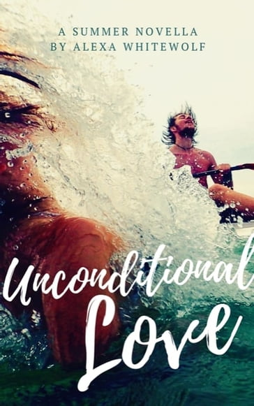 Unconditional Love - Alexa Whitewolf