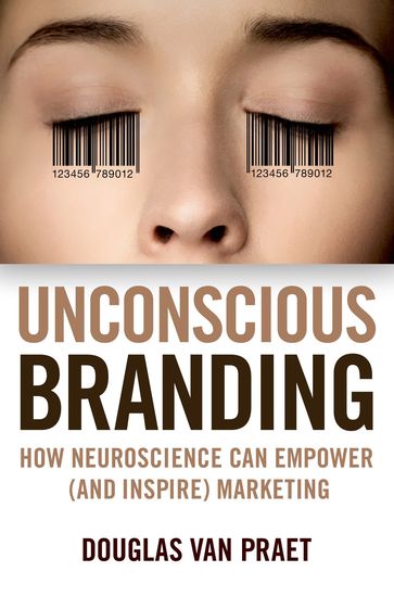 Unconscious Branding - Douglas Van Praet