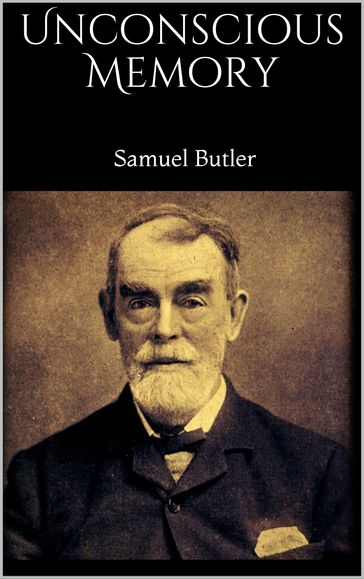 Unconscious Memory - Samuel Butler