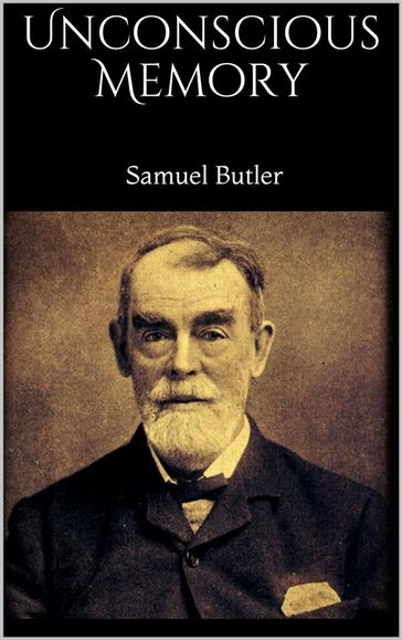 Unconscious Memory - Samuel Butler