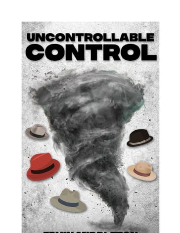 Uncontrollable Control - Ervin Middleton Jr