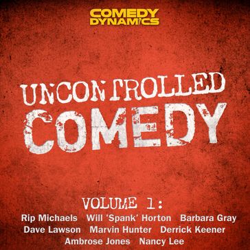 Uncontrolled Comedy, Volume 1 - Rip Micheals - Will 