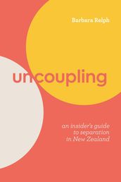 Uncoupling: An Insider s Guide to Separation in New Zealand