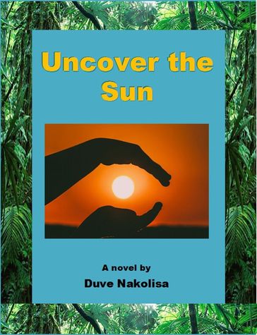 Uncover the Sun - Duve Nakolisa