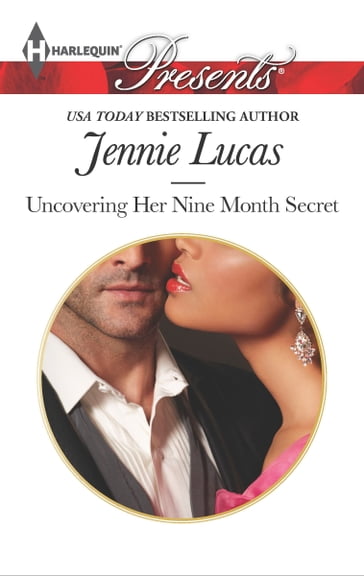 Uncovering Her Nine Month Secret - Jennie Lucas