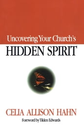 Uncovering Your Church s Hidden Spirit