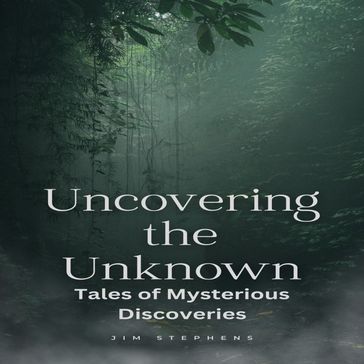 Uncovering the Unknown - Jim Stephens