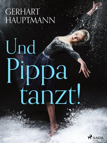 Und Pippa tanzt! - Gerhart Hauptmann