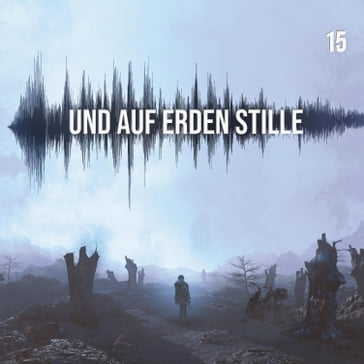 Und auf Erden Stille: Episode 15 - Und auf Erden Stille - Balthasar von Weymarn - Jochim-C. Redeker