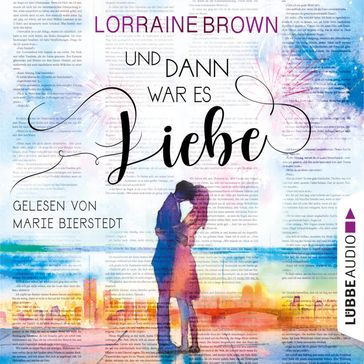 Und dann war es Liebe (Ungekürzt) - Lorraine Brown
