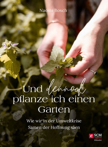 Und dennoch pflanze ich einen Garten - Naomi Bosch