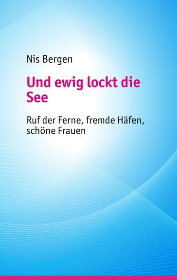 Und ewig lockt die See - Nis Bergen