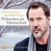 Und lauscht hinaus den weißen Wegen - Weihnachten mit Sebastian Koch (Lesung mit Musik)