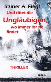 Und totet die Unglaubigen, wo immer ihr sie findet - THRILLER