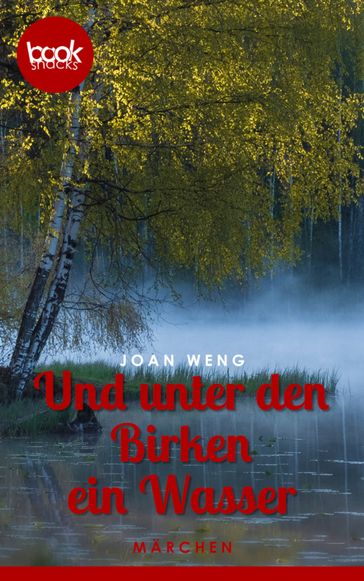 Und unter den Birken ein Wasser - Joan Weng