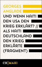 Und wenn Haiti den USA den Krieg erklart? / Als Haiti Deutschland den Krieg erklarte (Fragment)