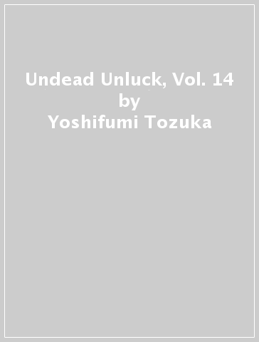 Undead Unluck, Vol. 14 - Yoshifumi Tozuka