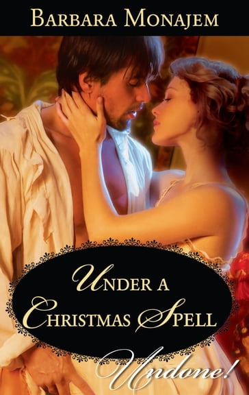 Under A Christmas Spell (Wicked Christmas Wishes, Book 1) (Mills & Boon Historical Undone) - Barbara Monajem
