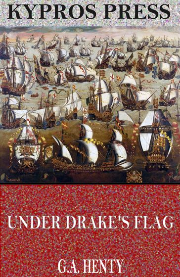 Under Drake's Flag: A Tale of the Spanish Main - G.A. Henty