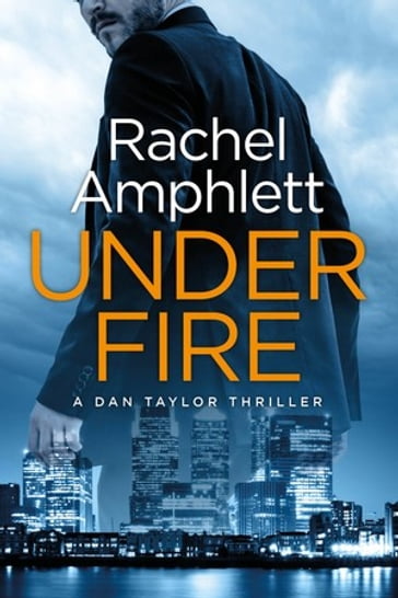 Under Fire (Dan Taylor spy thrillers, book 2) - Rachel Amphlett