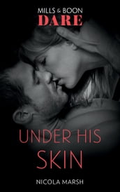 Under His Skin (Mills & Boon Dare) (The Mortimers: Wealthy & Wicked, Book 2)