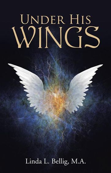 Under His Wings - M.A. Linda L. Bellig