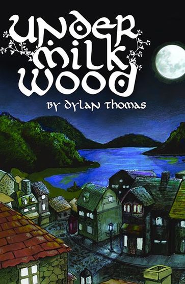 Under Milk Wood - Dylan Thomas