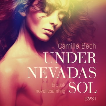 Under Nevadas sol  erotisk novellesamling - Camille Bech