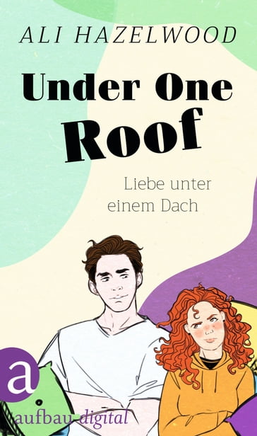 Under One Roof  Liebe unter einem Dach - Ali Hazelwood