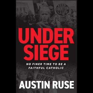 Under Siege - Austin Ruse
