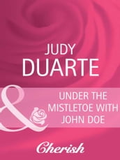 Under The Mistletoe With John Doe (Mills & Boon Cherish) (Brighton Valley Medical Center, Book 3)