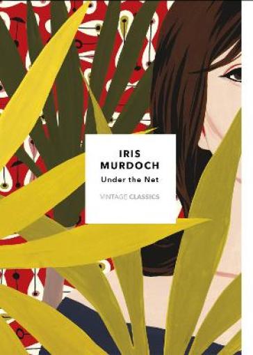 Under The Net (Vintage Classics Murdoch Series) - Iris Murdoch
