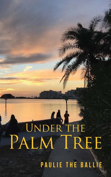 Under The Palm Tree - Paulie the Ballie