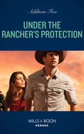 Under The Rancher s Protection (Midnight Pass, Texas, Book 3) (Mills & Boon Heroes)
