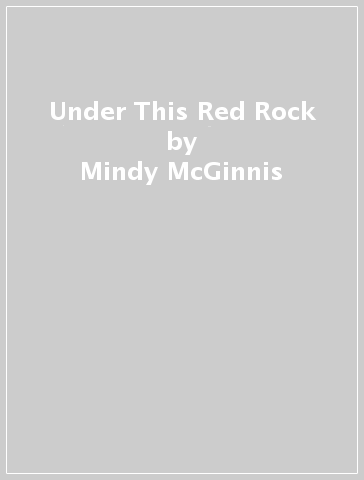 Under This Red Rock - Mindy McGinnis