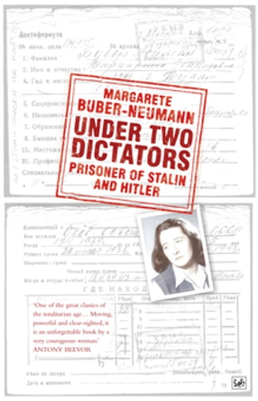 Under Two Dictators: Prisoner of Stalin and Hitler - Margarete Buber-Neumann