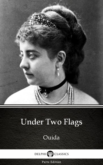 Under Two Flags by Ouida - Delphi Classics (Illustrated) - Ouida