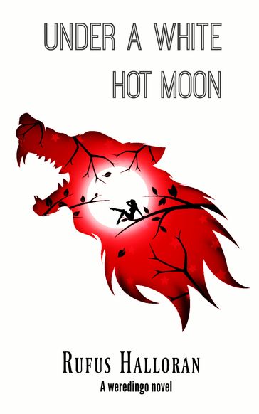Under a White Hot Moon: Howl of the Weredingo - Rufus Halloran