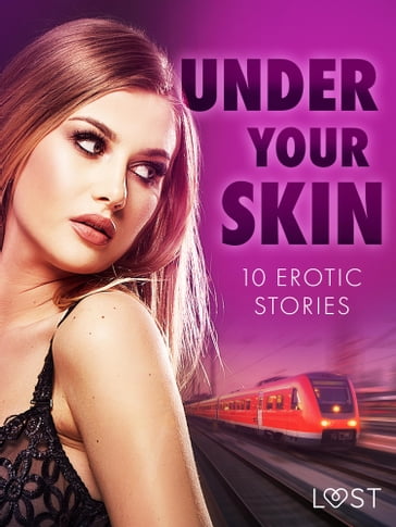 Under Your Skin: 10 Erotic Stories - LUST authors