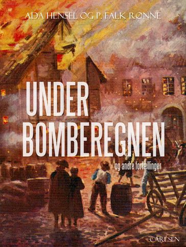 Under bomberegnen og andre fortællinger - Ada Hensel - P. Falk. Rønne