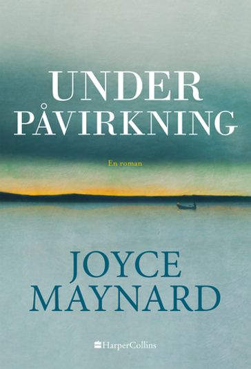 Under pavirkning - Joyce Maynard