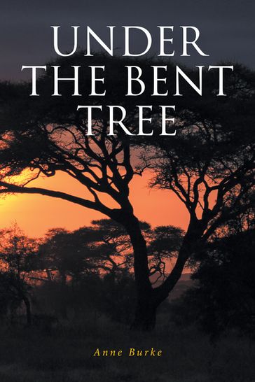 Under the Bent Tree - Anne Burke