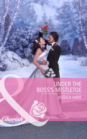 Under the Boss s Mistletoe (Mills & Boon Cherish)