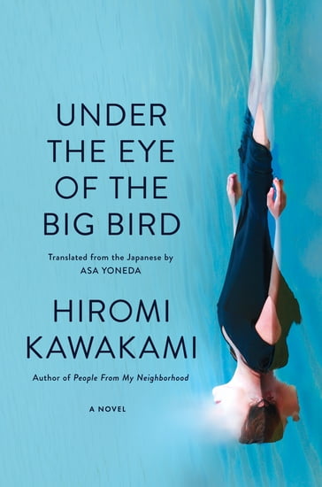 Under the Eye of the Big Bird - Hiromi Kawakami