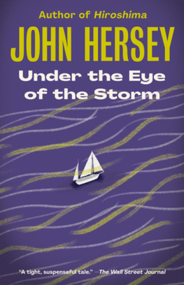 Under the Eye of the Storm - John Hersey