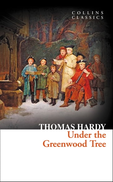 Under the Greenwood Tree (Collins Classics) - Hardy Thomas