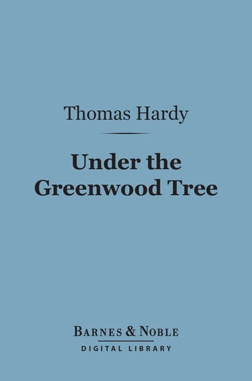 Under the Greenwood Tree (Barnes & Noble Digital Library) - Hardy Thomas