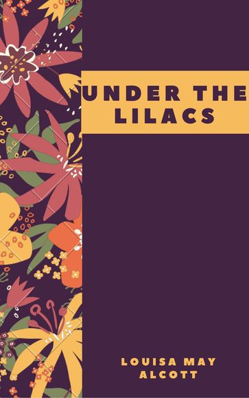 Under the Lilacs (Annotated) - Louisa May Alcott